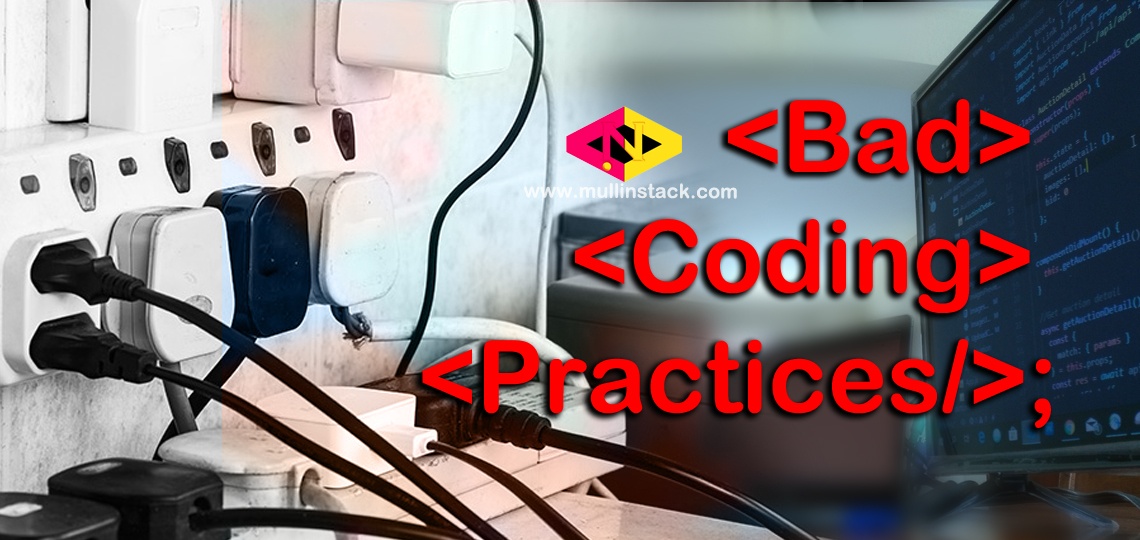 Top 5 Bad Coding Practices - Avoid Them to All costs! - Mullin Stack ...